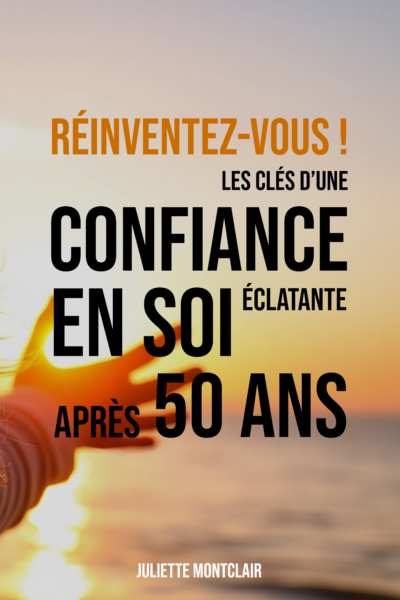 Réinventez-vous ! Les clés d'une confiance en soi éclatante après 50 ans